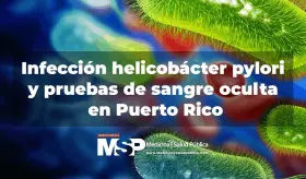 Infección helicobácter pylori y pruebas de sangre oculta en Puerto Rico