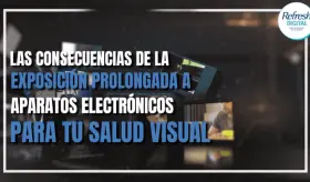 Las consecuencias de la exposición prolongada a aparatos electrónicos para tu salud visual