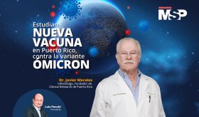 #ProgramaEspecial I Estudian nueva vacuna en Puerto Rico, contra la variante Ómicron