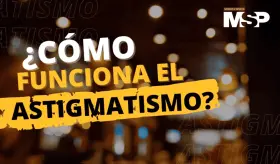 ¿Cómo funciona el astigmatismo? - #ExclusivoMSP