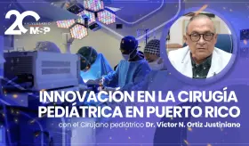 La innovación de la cirugía pediátrica en Puerto Rico - #ExclusivoMSP