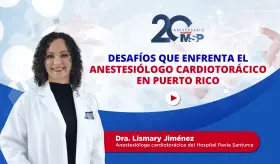 Desafíos que enfrenta un anestesiólogo cardiotorácico en Puerto Rico - #ExclusivoMSP