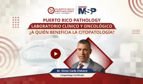 Puerto Rico Pathology - Laboratorio clínico y oncológico: ¿A quién beneficia la citopatología?