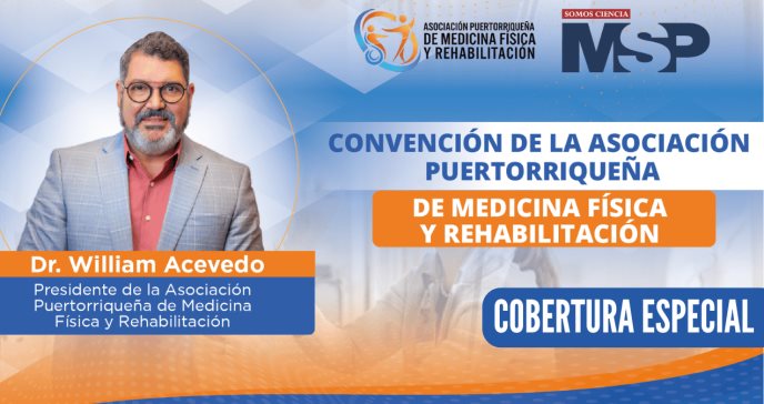 Culmina exitosamente la convención anual de Asociación Puertorriqueña de Medicina Física y Rehabilitación