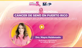 Congreso Mundial cáncer de seno en Puerto Rico: Papel de la radiología en prevención del cáncer de seno