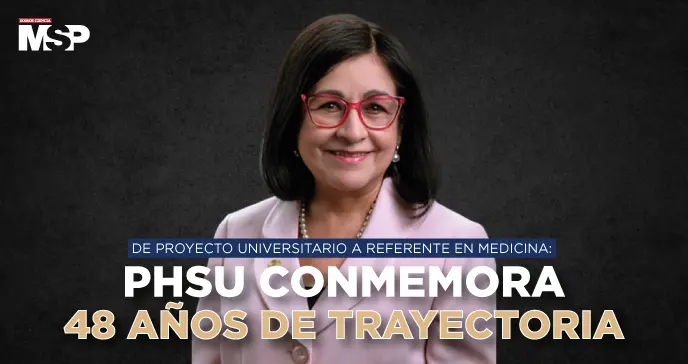 De proyecto universitario a referente en medicina: PHSU conmemora 48 años de trayectoria De proyecto universitario a referente en medicina: PHSU conmemora 48 años de trayectoria