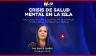 Crisis de salud mental en Puerto Rico: Factores múltiples y respuestas integrales