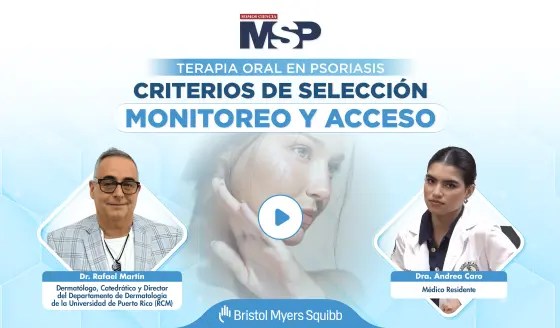 Terapia oral en psoriasis: Criterios de selección, monitoreo y acceso Terapia oral en psoriasis: Criterios de selección, monitoreo y acceso