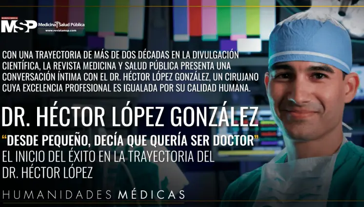 "Desde pequeño decía que quería ser doctor": historia de éxito y perseverancia del Dr. Héctor López "Desde pequeño decía que quería ser doctor": historia de éxito y perseverancia del Dr. Héctor López