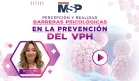 Percepción y realidad: Barreras psicológicas en la prevención del VPH